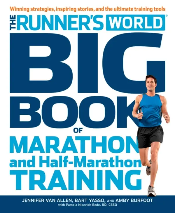 Runner's World Big Book of Marathon and Half-Marathon Training - Burfoot, Amby a Yasso, Bart a Bede, Pamela Nisevich a Van Allen, Jennifer a Editors of Runner's World Maga