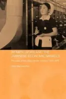 Women, Work and the Japanese Economic Miracle - Macnaughtan, Helen