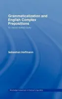 Grammaticalization and English Complex Prepositions - Hoffmann, Sebastian