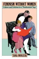 Feminism Without Women - Modleski, Tania