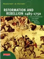 Headstart In History: Reformation & Rebellion 1485-1750 - Arman, Steve a Rees, Rosemary a Bird, Simon a Wilkinson, Malcolm