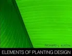 Elements of Planting Design - Austin, Richard L. (University of Nebraska-Lincoln)