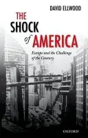 Shock of America - Ellwood, David (Senior Adjunct Professor, Johns Hopskins University, School of Advanced International Studies, Bologna)