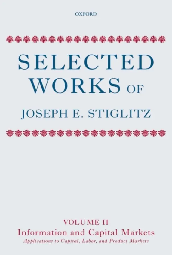 Selected Works of Joseph E. Stiglitz - Stiglitz, Joseph E. (University Professor, Columbia University, New York and Director of the Initiative for Policy Dialogue, Columbia University)