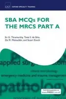 SBA MCQs for the MRCS Part A - Thrumurthy, Sri G. (Core Trainee in General Surgery, London Deanery) a De Silva, Tania Samantha (Specialty Registrar in General Surgery, Sheffield Teaching Hospitals NHS Trust) a Moinuddin, Zia (Specialty Registrar (General Surgery), Central Manchester Univer