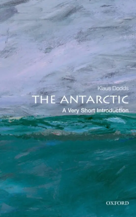 Antarctic - Dodds, Klaus (Royal Holloway, University of London)