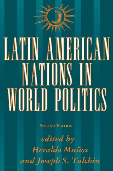 Latin American Nations In World Politics - Munoz, Heraldo a Tulchin, Joseph S a Becker, David G