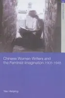Chinese Women Writers and the Feminist Imagination, 1905-1948 - Yan, Haiping (University of California at Los Angeles, USA)