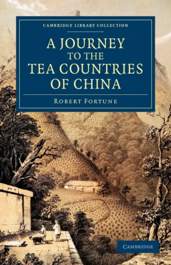 Journey to the Tea Countries of China - Fortune, Robert