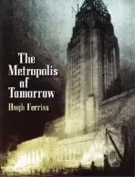 Metroplois of Tomorrow - Ferriss, Hugh