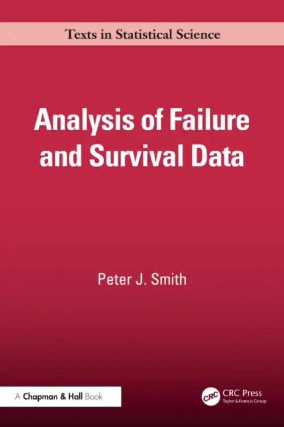 Analysis of Failure and Survival Data - Smith, Peter J. (Royal Melbourne Institute of Technology, Australia)