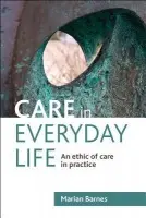 Care in Everyday Life - Barnes, Marian