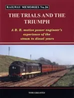 Railway Memories the Trials and the Triumph - Greaves, Tom