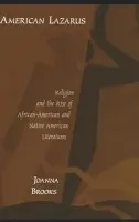 American Lazarus - Brooks, Joanna (Assistant Professor of English, Assistant Professor of English, University of Texas at Austin)