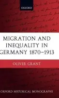 Migration and Inequality in Germany 1870-1913 - Grant, Oliver (Post-Doctoral Research Fellow, Nuffield College, Oxford)