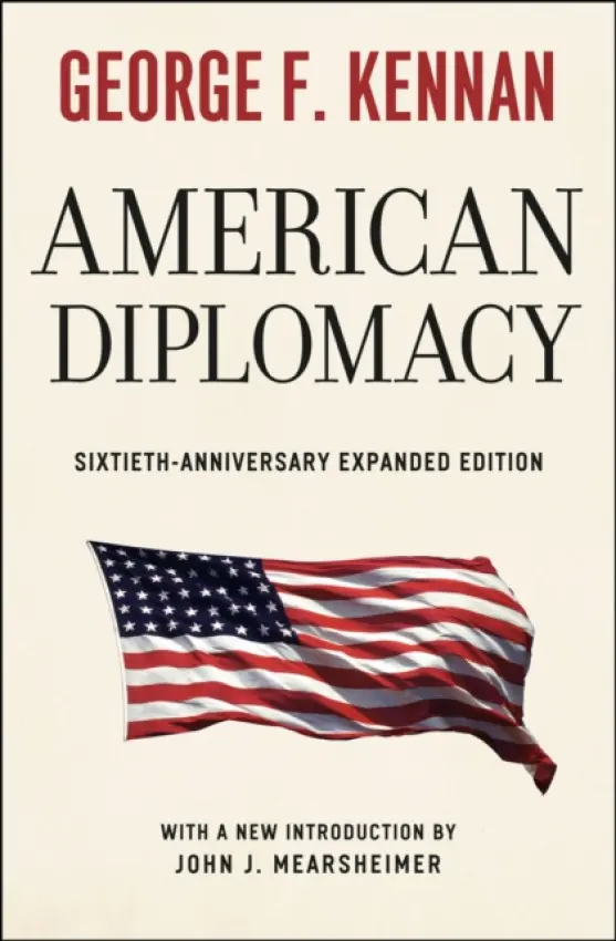 American Diplomacy - Sixtieth-Anniversary Expanded Edition - Kennan, George F. a Mearsheimer, John J.