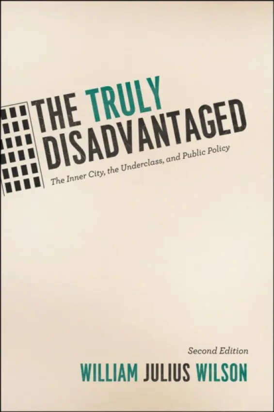 Truly Disadvantaged - Wilson, William Julius