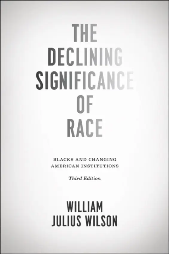 Declining Significance of Race - Blacks and Changing American Institutions, Third Edition - Wilson, William