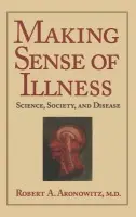 Making Sense of Illness - Aronowitz, Robert A. (University of Medicine and Dentistry, New Jersey)