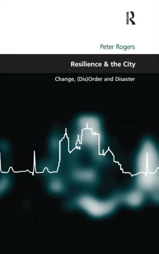 Resilience & the City - Rogers, Peter