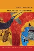Decolonizing Native Histories - Mallon, Florencia E.