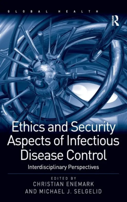 Ethics and Security Aspects of Infectious Disease Control - Selgelid, Michael J.