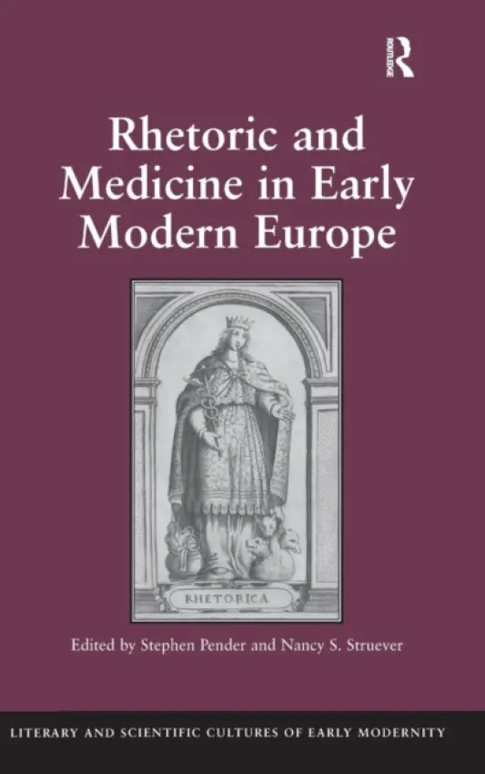 Rhetoric and Medicine in Early Modern Europe - Struever, Nancy S.