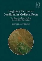Imagining the Human Condition in Medieval Rome - Aavitsland, Kristin B.