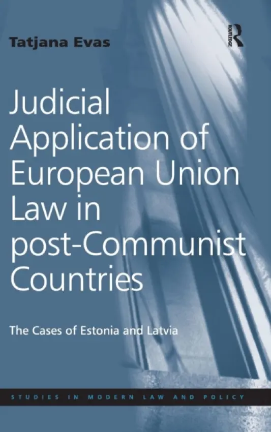 Judicial Application of European Union Law in post-Communist Countries - Evas, Tatjana
