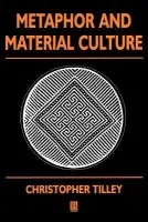 Metaphor and Material Culture - Tilley, Christopher (University College, London)