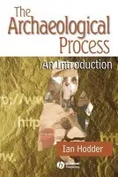 Archaeological Process - Hodder, Ian (Stanford University)