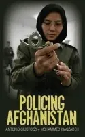 Policing Afghanistan - Giustozzi, Dr. Antonio a Isaqzadeh, Mohammed