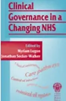 Clinical Governance in a Changing NHS - Secker-Walker, Jonathon a Lugon, Myriam