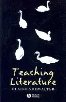 Teaching Literature - Showalter, Elaine (Princeton University, USA)