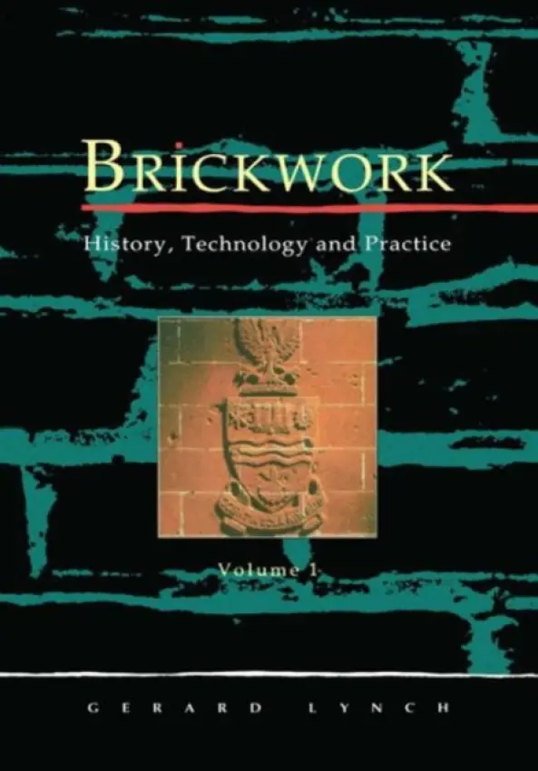 Brickwork: History, Technology and Practice: v.1 - Lynch, Gerard C.J.