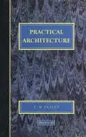 Practical Architecture: Brickwork, Mortars and Limes - Pasley, C. W.