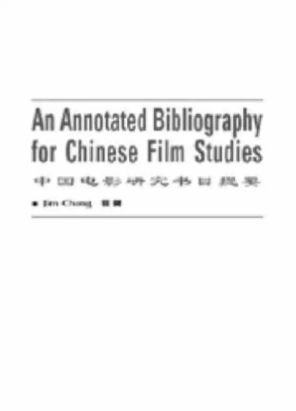 Annotated Bibliography of Chinese Film Studies - Cheng, Jim