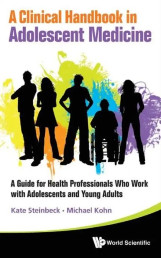 Clinical Handbook In Adolescent Medicine, A: A Guide For Health Professionals Who Work With Adolescents And Young Adults - Steinbeck, Katharine (The Children's Hospital At Westmead, Australia) a Kohn, Michael (Sydney Children's Hospital Network, Westmead, Australia)