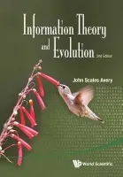 Information Theory And Evolution (2nd Edition) - Avery, John Scales (Univ Of Copenhagen, Denmark)
