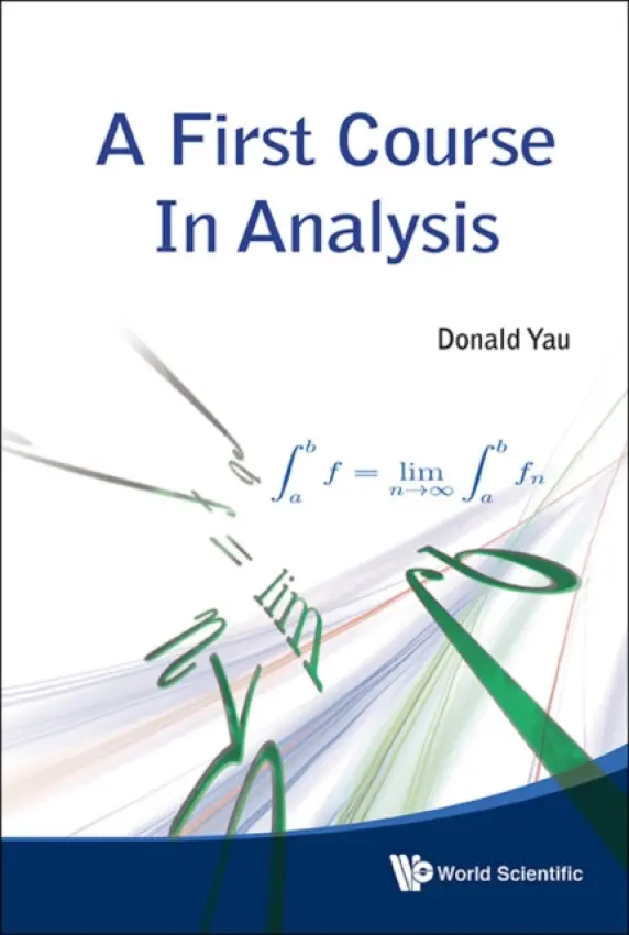 First Course In Analysis, A - Yau, Donald (The Ohio State Univ At Newark, Usa)