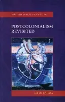 Postcolonialism Revisited - Bohata, Kirsti