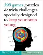 399 Games, Puzzles & Trivia Challenges Specially Designed to Keep Your Brain Young. - Linde, Nancy