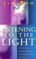 Listening To The Light - Pym, Jim