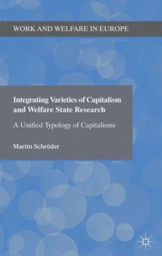 Integrating Varieties of Capitalism and Welfare State Research - Schroder, Martin