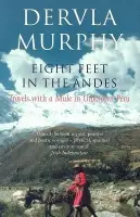 Eight Feet in the Andes - Dervla Murphy