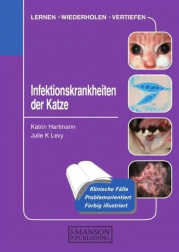 Infektionskrankheiten der Katze - Hartmann, Katrin (Medizinische Kleintierklinik, Ludwig Maxmilian University Munich, Germany) a Levy, Julie