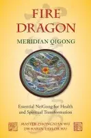 Fire Dragon Meridian Qigong - Taylor Wu, Karin Taylor a Wu, Zhongxian