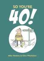 So You're 40 - Whichelow, Clive a Haskins, Mike