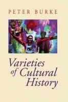 Varieties of Cultural History - Burke, Peter (Emmanuel College, Cambridge)