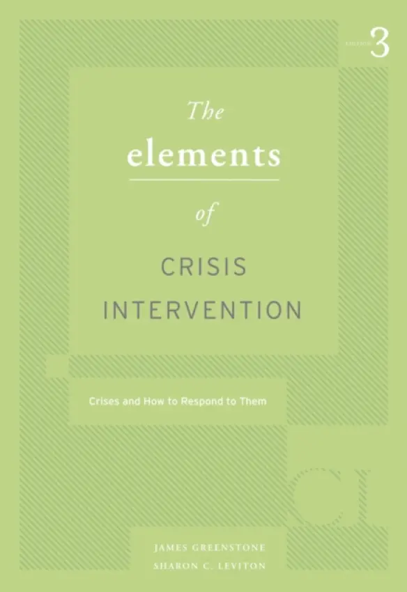Elements of Crisis Intervention - Greenstone, James (Private Practice) a Leviton, Sharon (Texas Wesleyan University School of Law and private mediation practice)